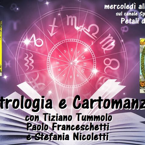 Astrologia e Cartomanzia - 9^ puntata (04/08/2021)