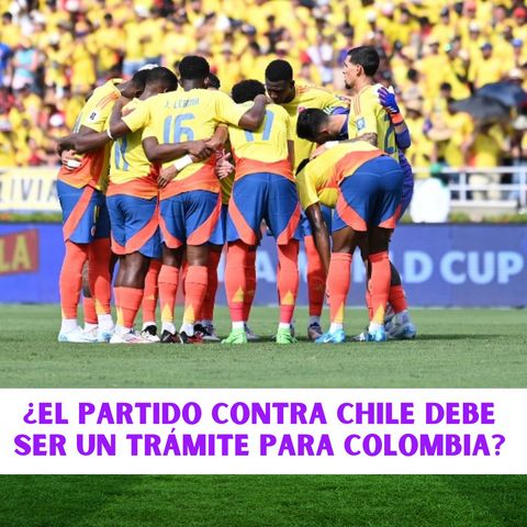 ¿El partido contra Chile debe ser un trámite para Colombia?