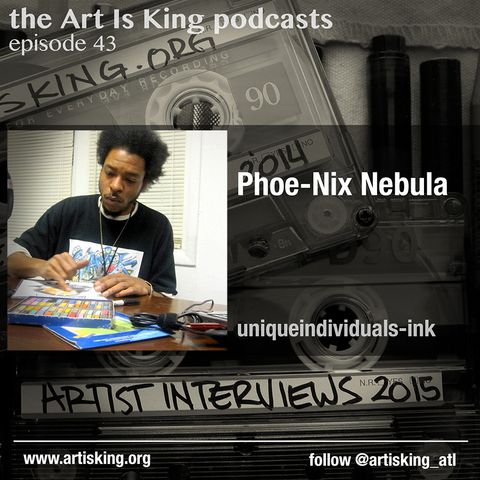 Art Is King podcast 043 Phoe-nix Nebula