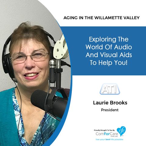 11/13/18: Laurie Brooks with Access Technologies Inc. | Exploring the World of Audio and Visual Aids | Aging In The Willamette Valley