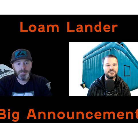 Loam Lander Podcast 5 Big Announcement