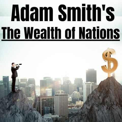 Episode 3 - That the Division of Labour is Limited by the Extent of the Market - Wealth of Nations
