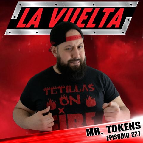 Mr. Tokens La Vuelta Podcast Ep. 221