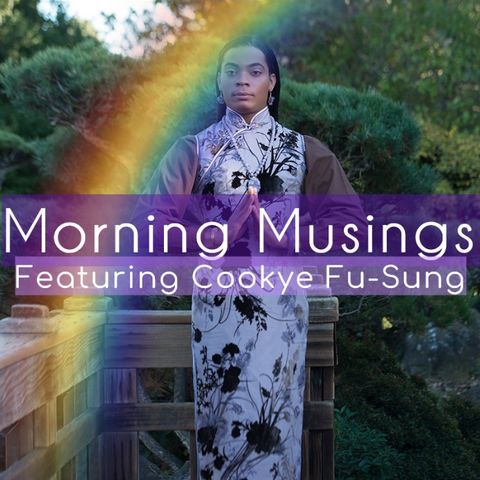 Morning Musings Featuring Cookye Fu-Sung
