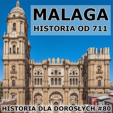 80 - Malaga - historia od 711