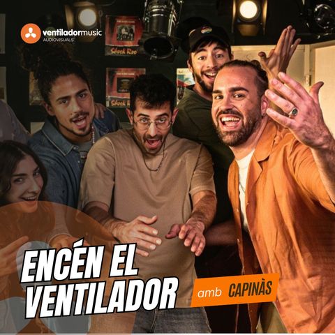 Encén el Ventilador: #2 CapiNàs