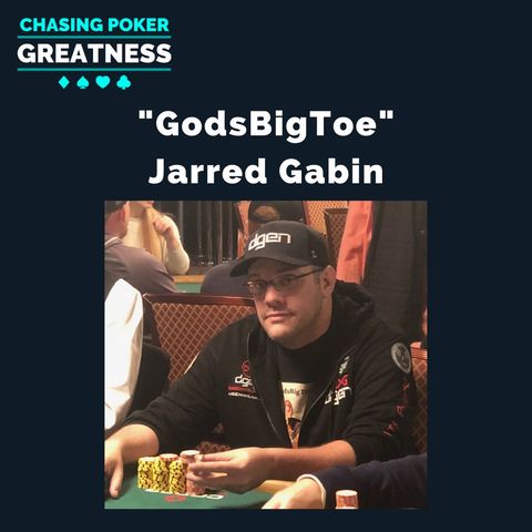 #66 Jarred "GodsBigToe" Gabin: Passionate Poker Coach, Community Builder, MTT Wizard