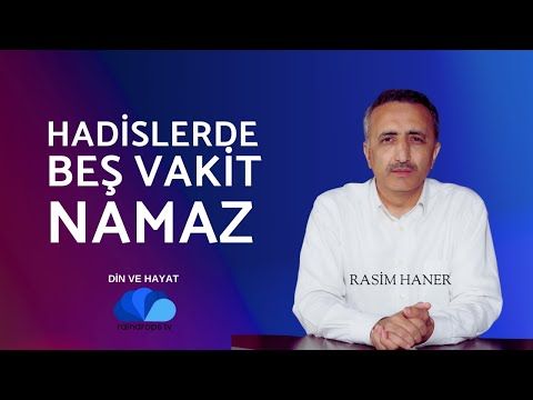 HADİS-İ ŞERİF'LERDE BEŞ VAKİT NAMAZ - DİN VE HAYAT  RASİM HANER