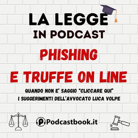 Phishing e truffe on line: ce ne parla l'Avvocato Luca Volpe