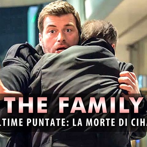 The Family, Anticipazioni Puntate dall'11 al 15 Novembre 2024, Ultime Puntate: Addio A Cihan!