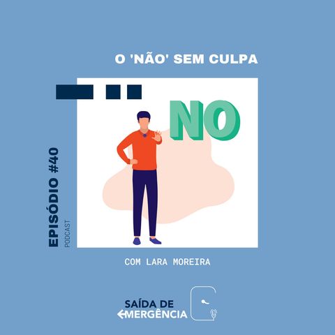 #40 - O 'não' sem culpa - Com Lara Moreira