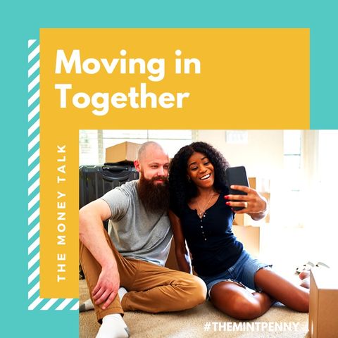 Moving in Together & The Money Talk