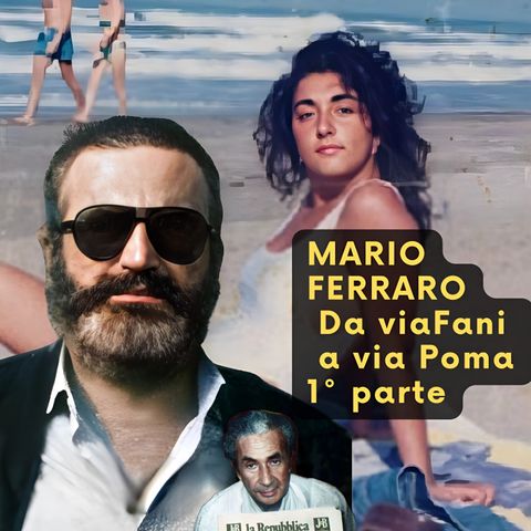 Mario Ferraro (Da via Fani a via Poma - 1° parte)
