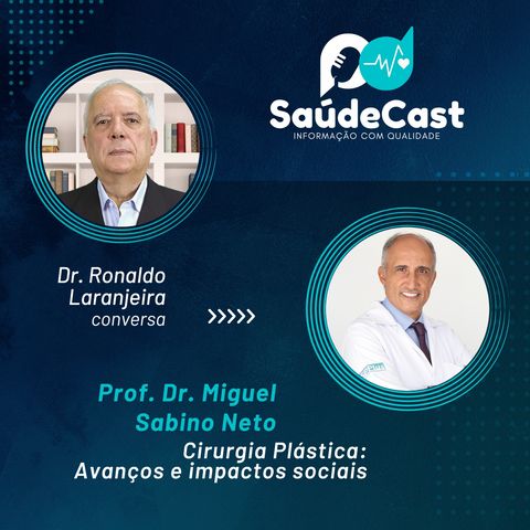 SaúdeCast #42 - Cirurgia Plástica: avanços e impactos sociais