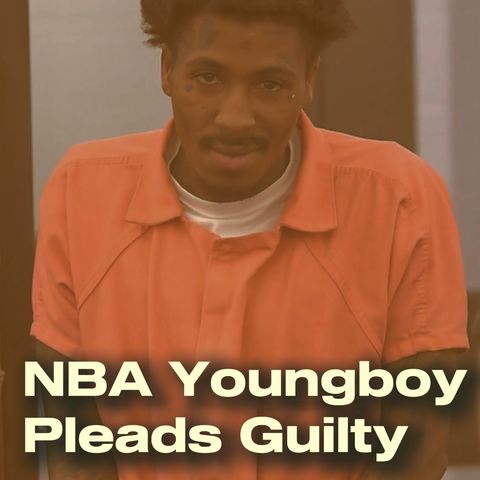 NBA Youngboy Pleads Guilty