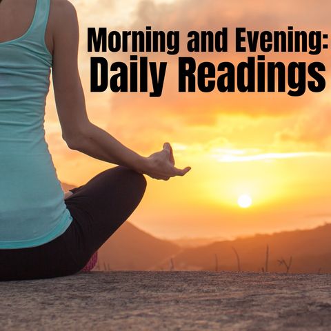 Week 8 - Morning and Evening - Daily Readings