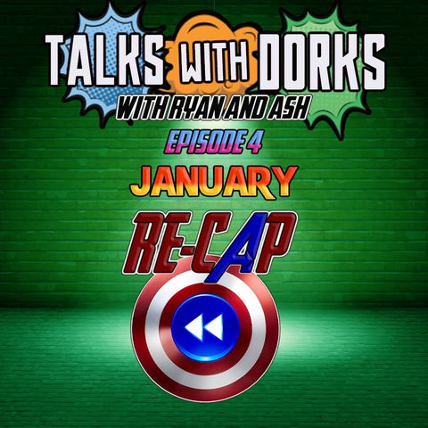 TALKS WITH DORKS EP.4 (JANUARY RECAP)