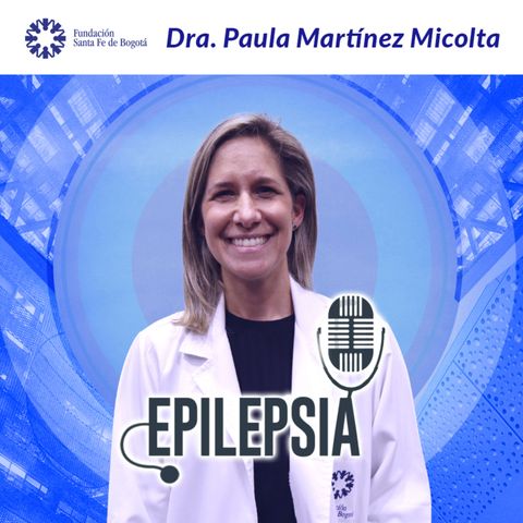 #48 Epilepsia, con Dra. Paula Martinez Micolta