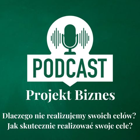 68. Dlaczego nie realizujemy swoich celów? Jak skutecznie realizować swoje cele?