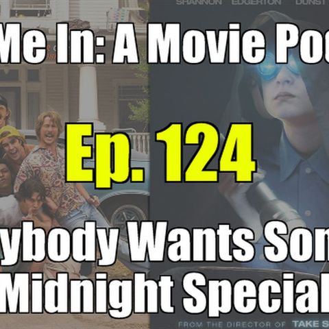 Ep. 124: Everybody Wants Some & Midnight Special