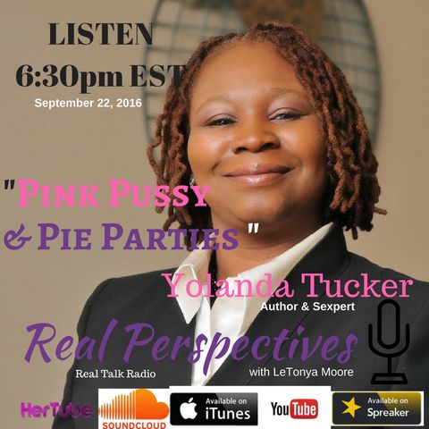 Sexpert Yolanda Tucker Talks, Pink, Pussy & Pie Parties