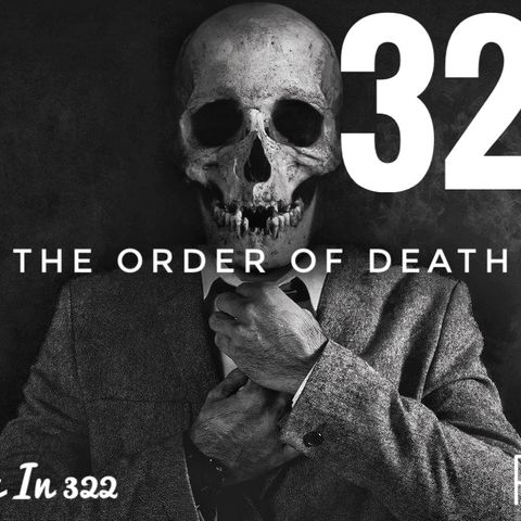 Ep. 124 The Order of Death Pt. 2