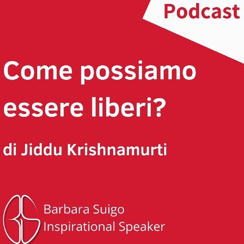 Come Possiamo Essere Liberi? [ITA] - di Jiddu Krishnamurti
