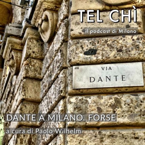 Puntata 30: Dante e Milano, una storia fatta di molti forse e poche terzine