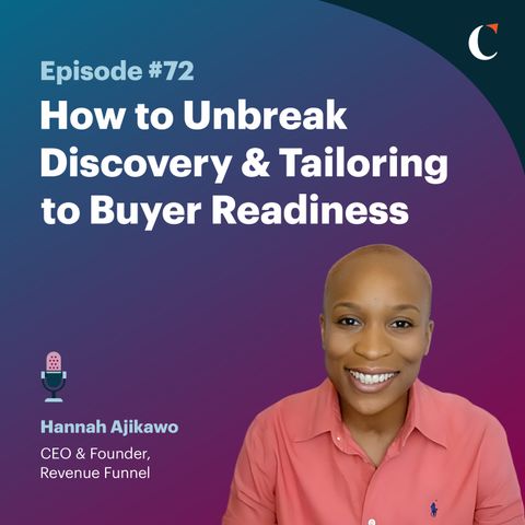 #72: How to Unbreak Discovery & Tailoring to Buyer Readiness