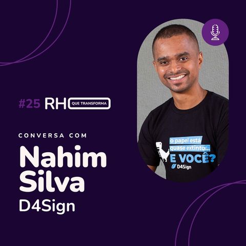 Transformando necessidades em soluções empresariais  - Nahim Silva (D4Sign)