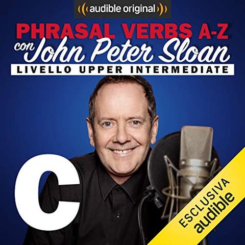 Phrasal verbs A-Z. C (Lesson 6) - John Peter Sloan
