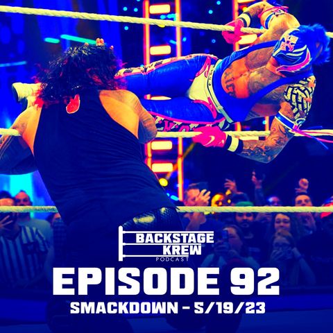 Episode 92 - SmackDown 5/19/23