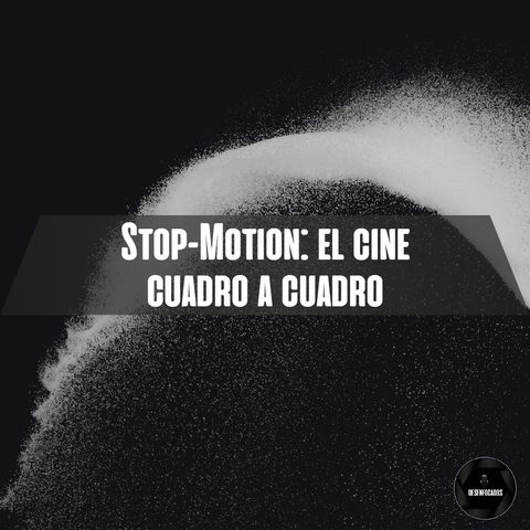 Stop Motion: El cine cuadro a cuadro