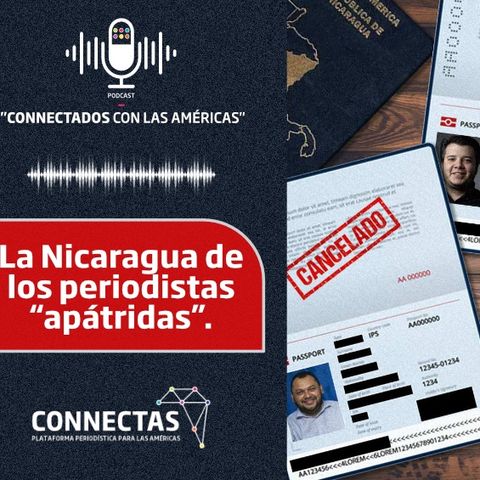 Nicaragua: El país de los periodistas "apátridas".