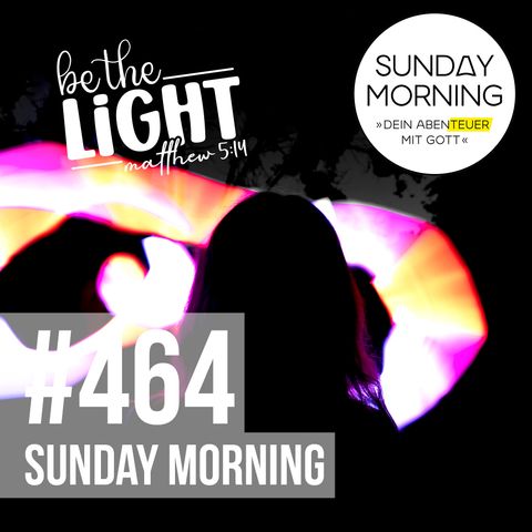 MINISTRY MESSAGE - Vom Dunkel ins Licht | Sunday Morning #464