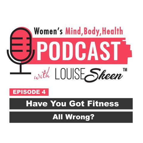 Have You Got Fitness All Wrong? - Episode 4