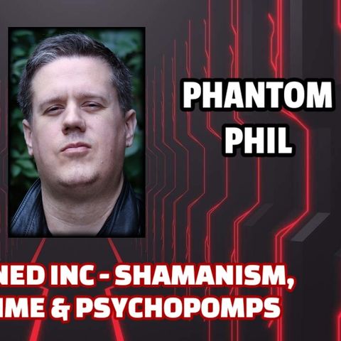 Unexplained Inc - Shamanism, Dream Time & Psychopomps | Phantom Phil