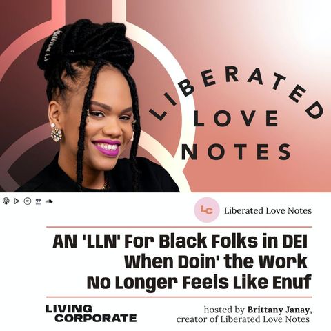 A Liberated Love Note For Black Folks in DEI When Doin' The Work No Longer Feels Like Enuf