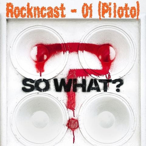 Rockncast - 01 (PILOTO)