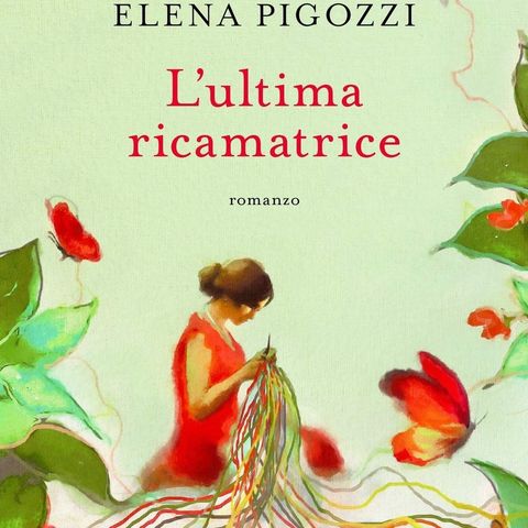 Elena Pigozzi "L'ultima ricamatrice"