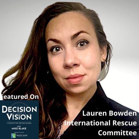 Decision Vision Episode 138: Should I Hire Refugees? – An Interview with Lauren Bowden, International Rescue Committee