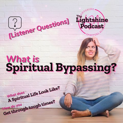 26: What is Spiritual Bypassing? | Listener Questions
