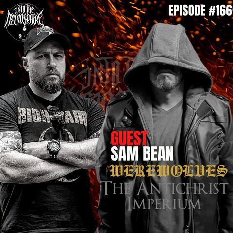 THE ANTICHRIST IMPERIUM, WEREWOLVES - Sam Bean | Into The Necrosphere Podcast #166