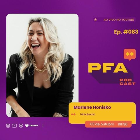 PFA #083 - MARLENE HONISKO - FÊNIX BRECHÓ podcast