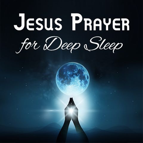 Jesus Prayer for Deep Sleep