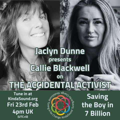 Saving the Boy in 7 Billion | Callie Blackwell on The Accidental Activist with Jaclyn Dunne