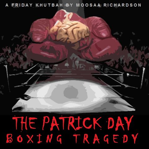 Islam's Respect for Intellect & The Patrick Day Boxing Tragedy