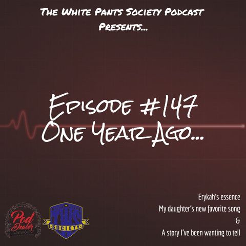 Episode 147 - One Year Ago
