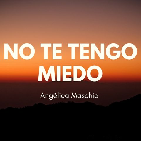 No te tengo miedo - Angélica Maschio