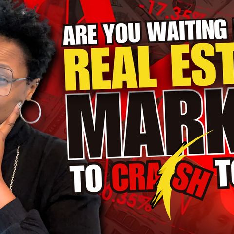 Ep. 123: Are you waiting for the real estate market to crash TO BUY?